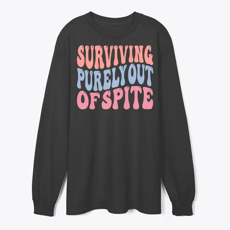 Surviving Purely Out Of Spite