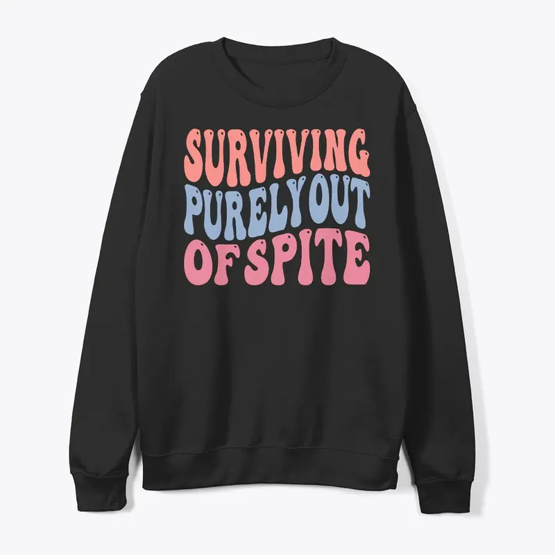 Surviving Purely Out Of Spite