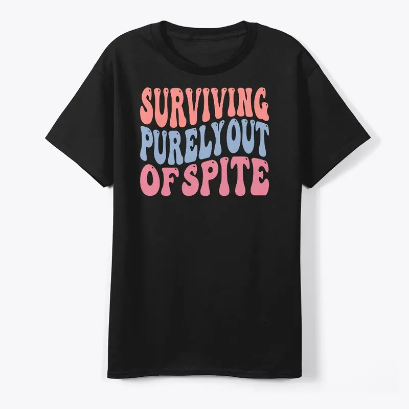 Surviving Purely Out Of Spite