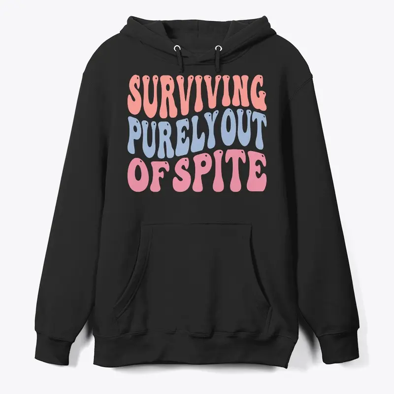 Surviving Purely Out Of Spite