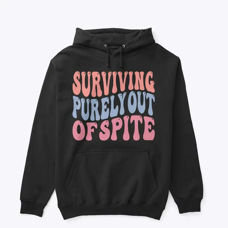 Surviving Purely Out Of Spite