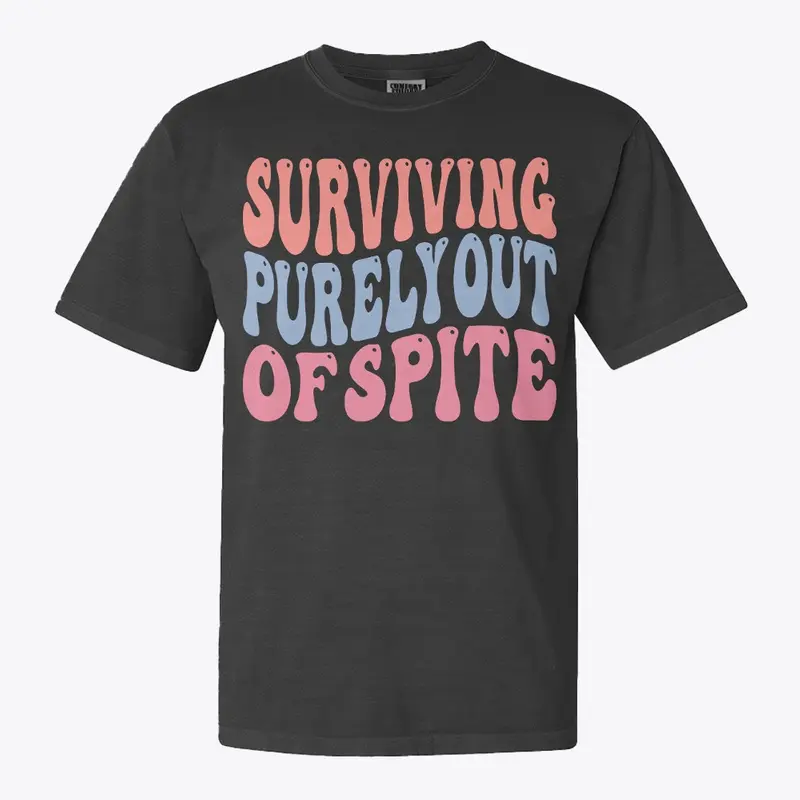 Surviving Purely Out Of Spite