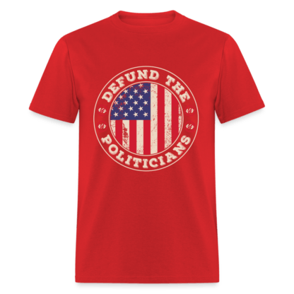 Defund the Politicians T-Shirt in Red