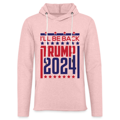 I'll Be Back Trump 2024 Lightweight Terry Hoodie