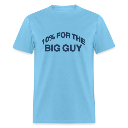 10% For The Big Guy T-Shirt in light blue