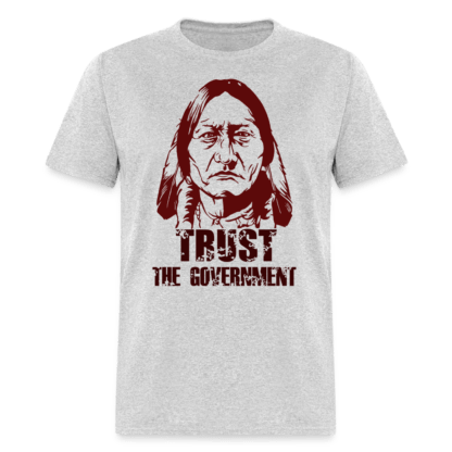 Trust The Government T-Shirt (Native Indian) in Light Gray