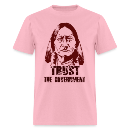 Trust The Government T-Shirt (Native Indian) in Pink