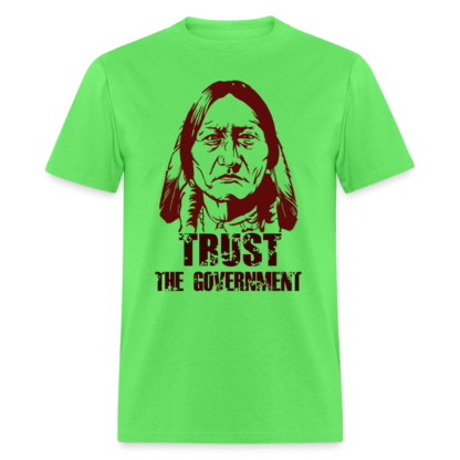 Trust The Government T-Shirt (Native Indian) in Lime Green