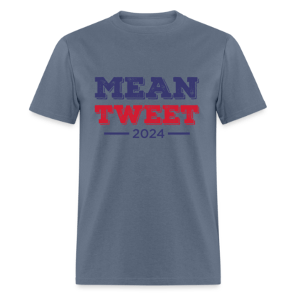 Mean Tweet 2024 T-Shirt in Denim