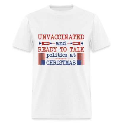 Unvaccinated And Ready To Talk Politics At Christmas T-Shirt