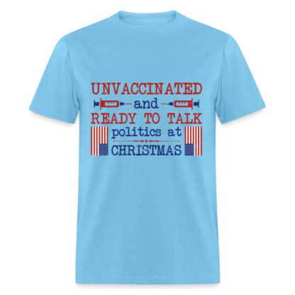 Unvaccinated And Ready To Talk Politics At Christmas T-Shirt in Blue