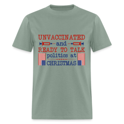 Unvaccinated And Ready To Talk Politics At Christmas T-Shirt in Sage