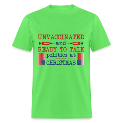 Unvaccinated And Ready To Talk Politics At Christmas T-Shirt in Lime Green