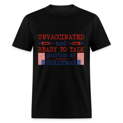 Unvaccinated And Ready To Talk Politics At Christmas T-Shirt in Black