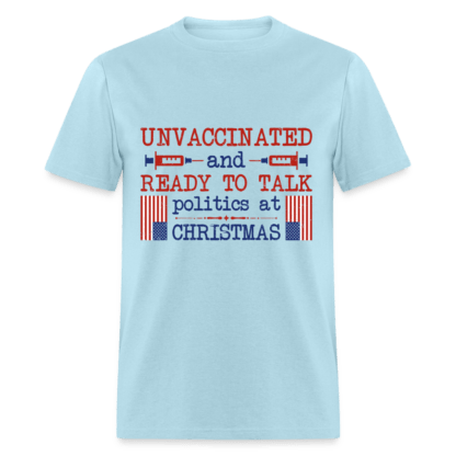 Unvaccinated And Ready To Talk Politics At Christmas T-Shirt in Light Blue