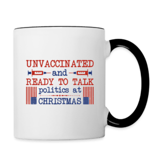 Unvaccinated And Ready To Talk Politics At Christmas Coffee Mug