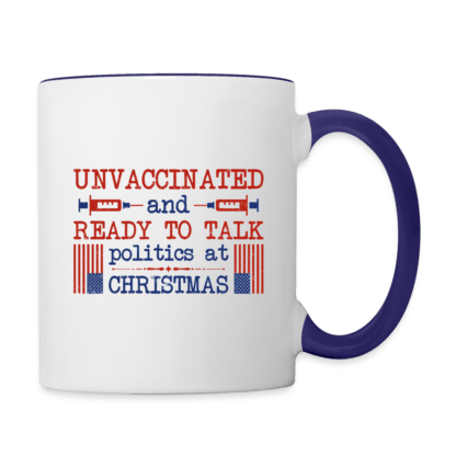 Unvaccinated And Ready To Talk Politics At Christmas Coffee Mug in Blue