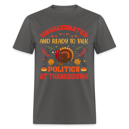 Unvaccinated And Ready To Talk Politics At Thanksgiving T-Shirt in Gray