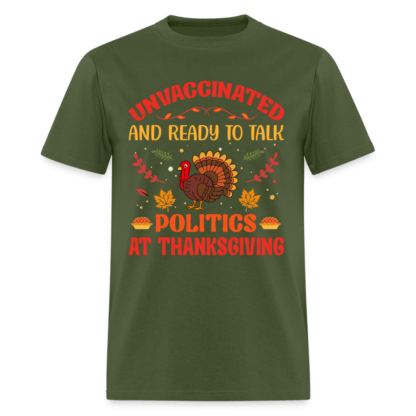 Unvaccinated And Ready To Talk Politics At Thanksgiving T-Shirt in Military Green