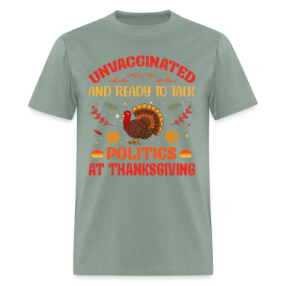 Unvaccinated And Ready To Talk Politics At Thanksgiving T-Shirt in Sage