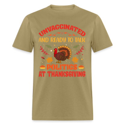 Unvaccinated And Ready To Talk Politics At Thanksgiving T-Shirt in Khaki