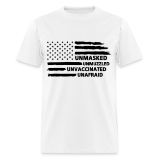 Unmasked Unmuzzled Unvaccinated Unafraid T-Shirt