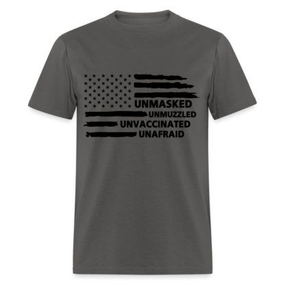 Unmasked Unmuzzled Unvaccinated Unafraid T-Shirt in Charcoal