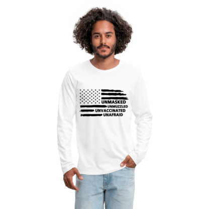 Unmasked Unmuzzled Unvaccinated Unafraid Men's Premium Long Sleeve T-Shirt in White