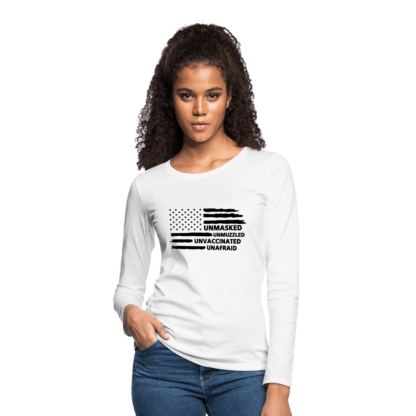 Unmasked Unmuzzled Unvaccinated Unafraid Women's Premium Long Sleeve T-Shirt in White