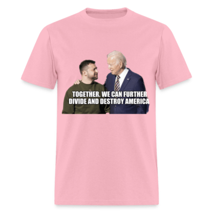 Zelenskyy and Biden Divide and Destroy America T-Shirt in Pink