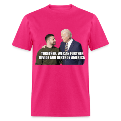 Zelenskyy and Biden Divide and Destroy America T-Shirt in Fuchsia