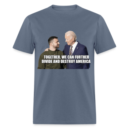 Zelenskyy and Biden Divide and Destroy America T-Shirt in Light Denim