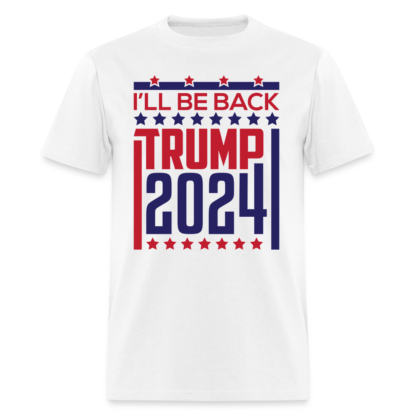 I'll Be Back Trump 2024 T-Shirt White