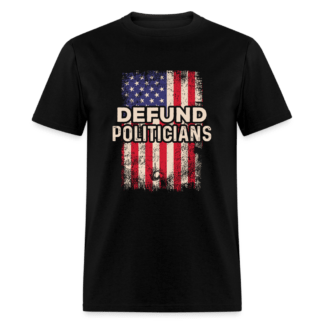 Defund Politicians T-Shirt