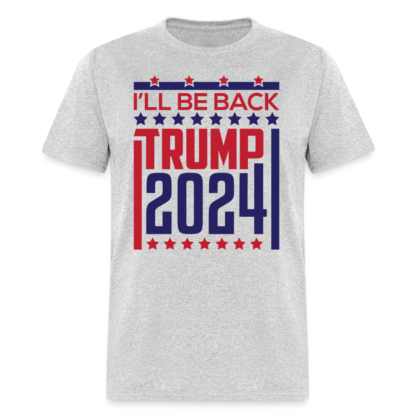 I'll Be Back Trump 2024 T-Shirt Grey