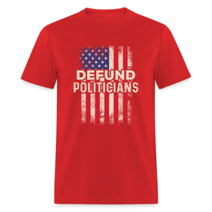 Defund Politicians T-Shirt in Red