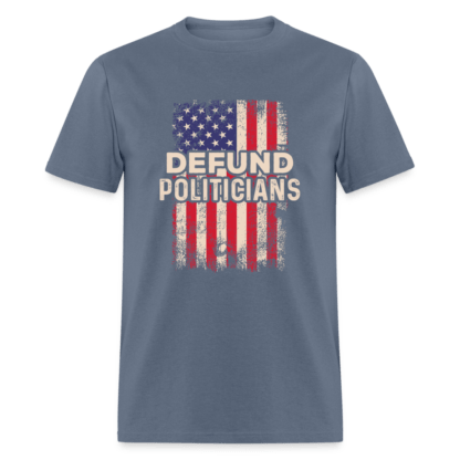 Defund Politicians T-Shirt in Denim