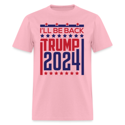 I'll Be Back Trump 2024 T-Shirt Pink