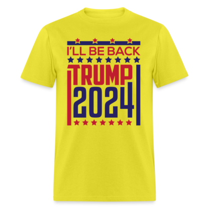 I'll Be Back Trump 2024 T-Shirt Yellow