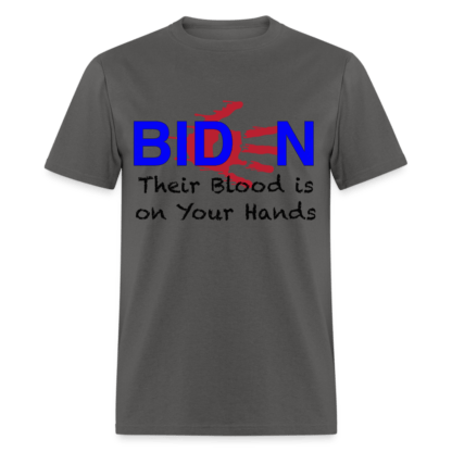 Biden Their Blood Is On Your Hands T-Shirt in Dark Grey