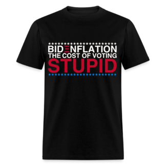 Bidenflation The Cost Of Voting Stupid T-Shirt