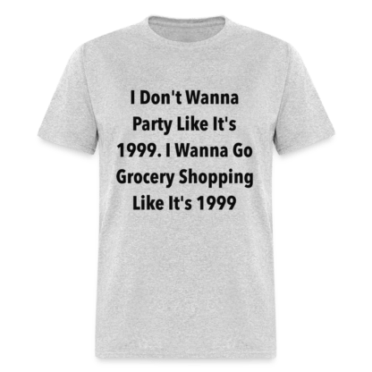 Grocery Shopping Like it's 1999 T-Shirt in Grey