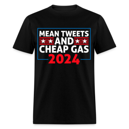 Mean Tweets and Cheap Gas 2024 T-Shirt in Black