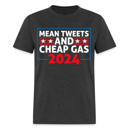 Mean Tweets and Cheap Gas 2024 T-Shirt in Grey