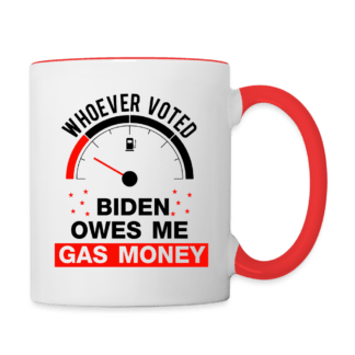 Whoever Voted Biden Owes Me Gas Money Coffee Mug