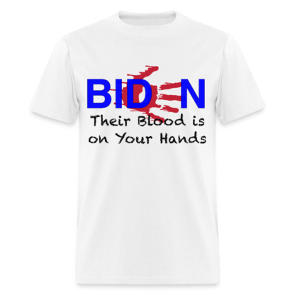 Biden Their Blood Is On Your Hands T-Shirt