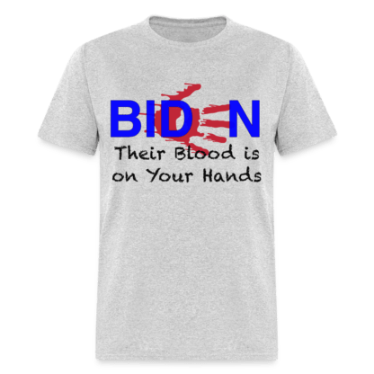 Biden Their Blood Is On Your Hands T-Shirt in Light Grey