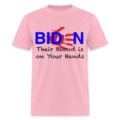 Biden Their Blood Is On Your Hands T-Shirt in Pink