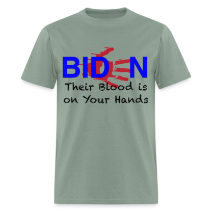 Biden Their Blood Is On Your Hands T-Shirt in Sage