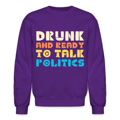 Drunk and Ready to Talk Politics Sweatshirt in Purple